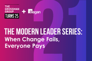The Modern Leader series: When change fails, everyone pays