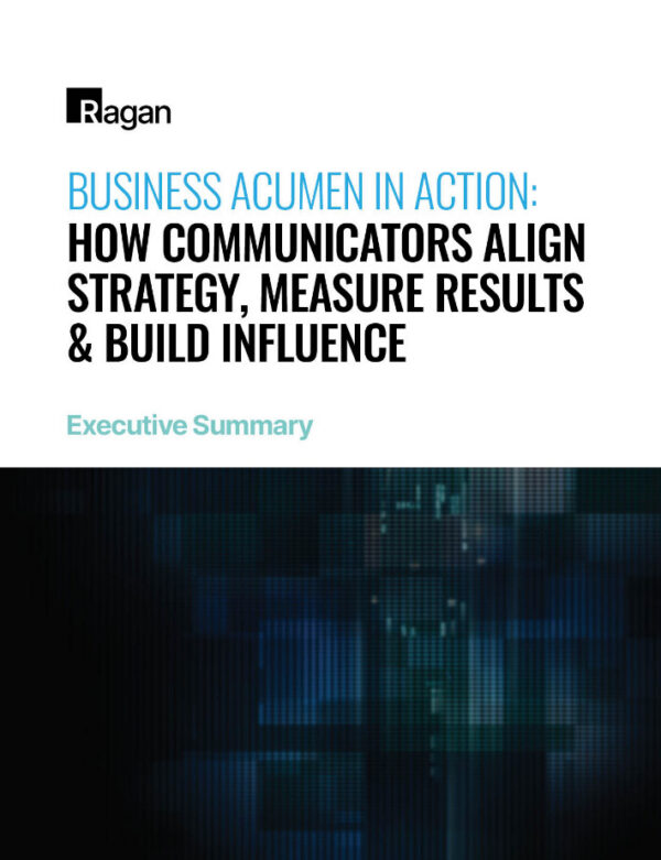Ragan’s Business Acumen in Action: How Communicators Align Strategy, Measure Results & Build Influence